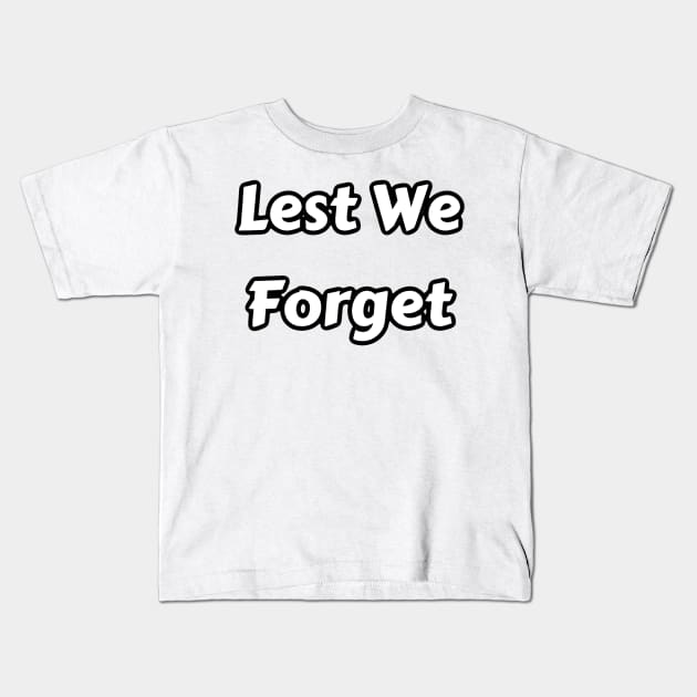 Lest We Forget T-Shirt Kids T-Shirt by pmeekukkuk